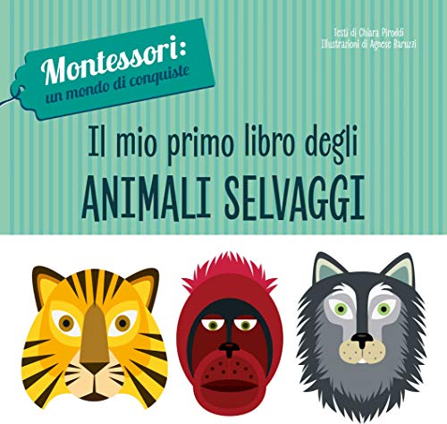Il Mio Primo Libro Degli Animali Selvaggi Montessori Un Mondo Di Conquiste Ediz A Colori Italiano Cartonato 19 Mar 2019 0
