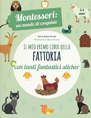 Il Mio Primo Libro Della Fattoria 3 4 Anni Montessori Un Mondo Di Conquiste Con Adesivi Ediz A Colori Italiano Copertina Flessibile 10 Apr 2018 0