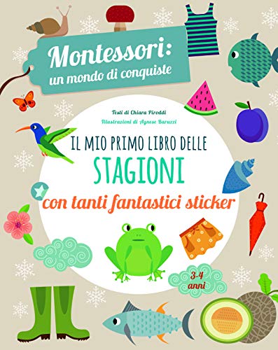 Il Mio Primo Libro Delle Stagioni Montessori Un Mondo Di Conquiste Con Adesivi Ediz A Colori Italiano Copertina Rigida 4 Giu 2019 0