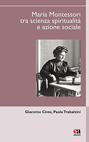 Maria Montessori Tra Scienza Spiritualit E Azione Sociale Italiano Copertina Flessibile 26 Ott 2017 0