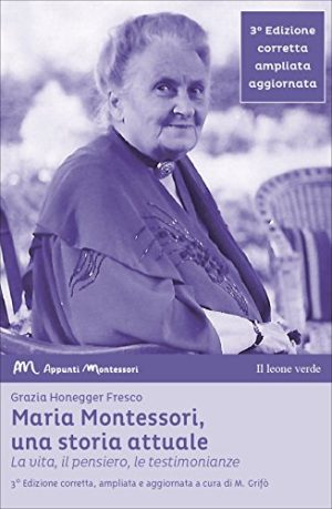 Maria Montessori Una Storia Attuale La Vita Il Pensiero Le Testimonianze Italiano Copertina Flessibile 30 Mag 2018 0