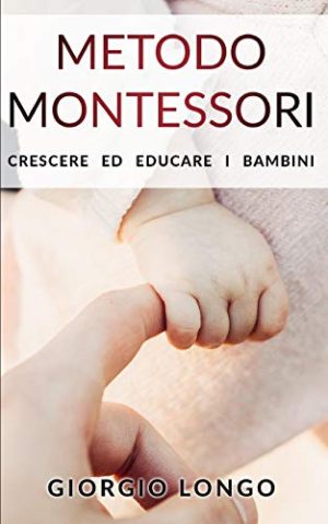 Metodo Montessori Crescere Ed Educare I Bambini Italiano Copertina Flessibile 19 Dic 2019 0