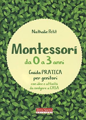 Montessori Da 0 A 3 Anni Guida Pratica Per Genitori Con Idee E Attivit Da Svolgere A Casa Italiano Copertina Flessibile 22 Mag 2019 0