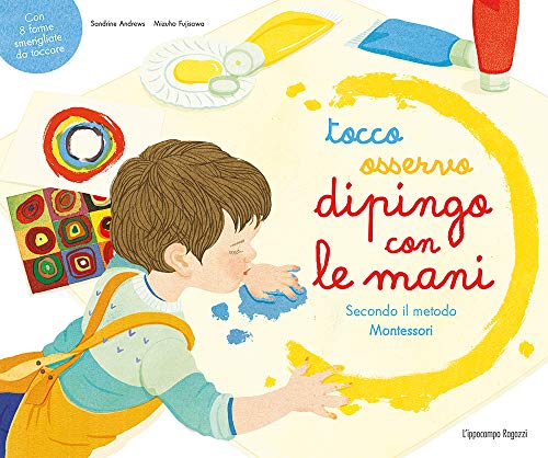 Tocco Osservo Dipingo Con Le Mani Secondo Il Metodo Montessori Ediz A Colori Italiano Copertina Flessibile 21 Feb 2019 0