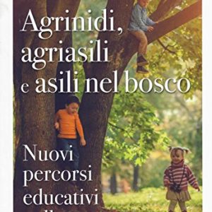 Agrinidi Agriasili E Asili Nel Bosco Nuovi Percorsi Educativi Nella Natura Italiano Copertina Flessibile 22 Set 2016 0.jpg