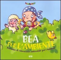 Bea Per Lambiente Percorso Di Educazione Ambientale Per I Bambini Italiano Copertina Flessibile 1 Apr 2011 0.jpg