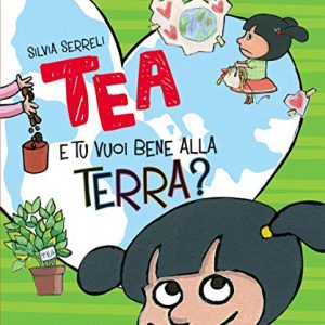 E Tu Vuoi Bene Alla Terra Tea Ediz A Coloricopertina Rigida Illustrato 13 Maggio 2020 0.jpg