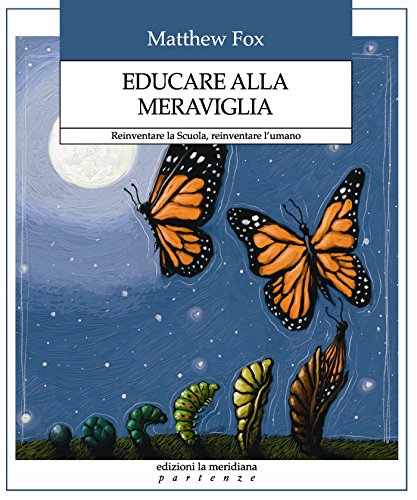 Educare Alla Meraviglia Reinventare La Scuola Reinventare Lumano Italiano Copertina Flessibile 3 Nov 2017 0.jpg