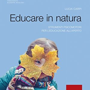 Educare In Natura Strumenti Psicomotori Per Leducazione Allaperto Italiano Copertina Flessibile 11 Gen 2018 0.jpg