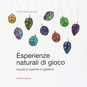 Esperienze Naturali Di Gioco Ascolti E Ricerche In Giardino Italiano Copertina Flessibile 24 Lug 2018 0.jpg