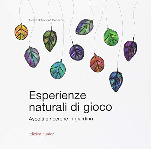 Esperienze Naturali Di Gioco Ascolti E Ricerche In Giardino Italiano Copertina Flessibile 24 Lug 2018 0.jpg