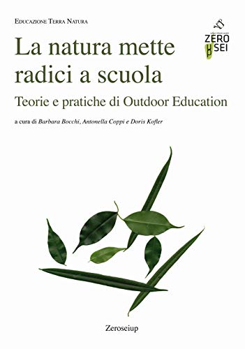 La Natura Mette Radici A Scuola Teorie E Pratiche Di Outdoor Education Italiano Copertina Flessibile 1 Apr 2019 0.jpg