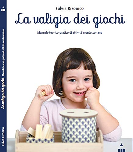 La Valigia Dei Giochi Manuale Teorico Pratico Di Attivit Montessoriane Italiano Copertina Flessibile 19 Set 2019 0.jpg