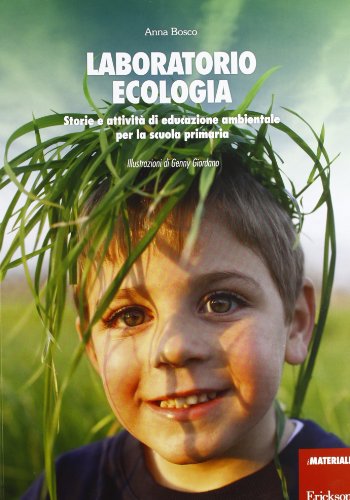 Laboratorio Ecologia Storie E Attivit Di Educazione Ambientale Per La Scuola Primaria Italiano Copertina Flessibile 16 Apr 2013 0.jpg