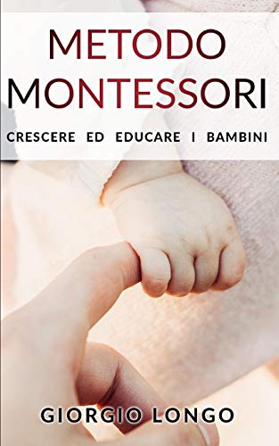 Metodo Montessori Crescere Ed Educare I Bambini Italiano Copertina Flessibile 19 Dic 2019 0.jpg