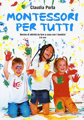 Montessori Per Tutti Decine Di Attivit Da Fare A Casa Con I Bambini 3 6 Anni Italiano Copertina Flessibile 23 Feb 2017 0.jpg