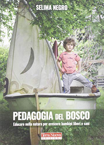 Pedagogia Del Bosco Educare Nella Natura Per Crescere Bambini Liberi E Sani Italiano Copertina Flessibile 2 Ott 2019 0.jpg