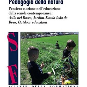 Pedagogia Della Natura Pensiero E Azione Nelleducazione Della Scuola Contemporanea Asilo Nel Bosco Jardim Escola Joo De Deus Outdoor Education Italiano Copertina Flessibile 19 Ago 2016 0.jpg