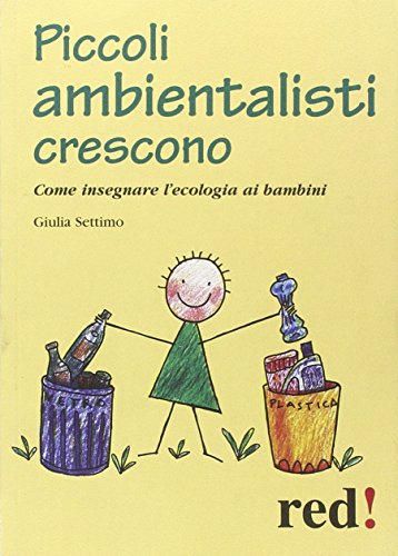 Piccoli Ambientalisti Crescono Come Insegnare Lecologia Ai Bambini Italiano Copertina Flessibile 8 Gen 2011 0.jpg