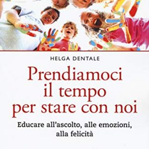 Prendiamoci Il Tempo Per Stare Con Noi Educare Allascolto Alle Emozioni Alla Felicit Italiano Copertina Flessibile 15 Ott 2019 0.jpg
