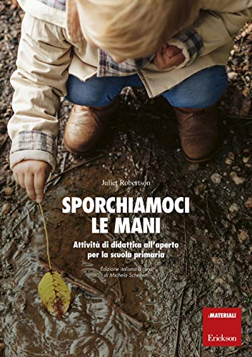 Sporchiamoci Le Mani Attivit Di Didattica Allaperto Per La Scuola Primaria Ediz A Spirale Italiano Rilegatura A Spirale 30 Ago 2018 0.jpg